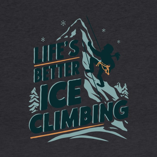 Life's better ice climbing. Funny by Chrislkf